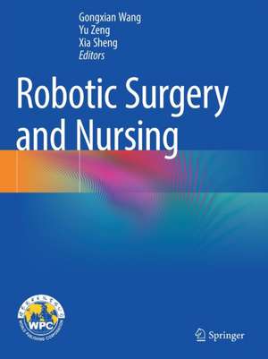 Robotic Surgery and Nursing de Gongxian Wang