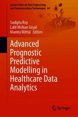 Advanced Prognostic Predictive Modelling in Healthcare Data Analytics de Sudipta Roy