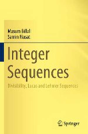 Integer Sequences: Divisibility, Lucas and Lehmer Sequences de Masum Billal