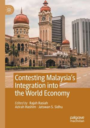 Contesting Malaysia’s Integration into the World Economy de Rajah Rasiah