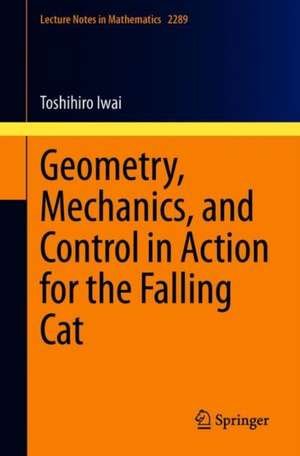 Geometry, Mechanics, and Control in Action for the Falling Cat de Toshihiro Iwai