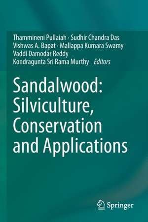 Sandalwood: Silviculture, Conservation and Applications de Thammineni Pullaiah