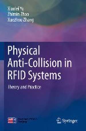 Physical Anti-Collision in RFID Systems: Theory and Practice de Xiaolei Yu