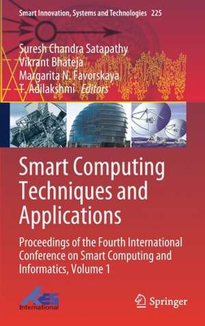 Smart Computing Techniques and Applications: Proceedings of the Fourth International Conference on Smart Computing and Informatics, Volume 1 de Suresh Chandra Satapathy