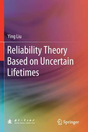 Reliability Theory Based on Uncertain Lifetimes de Ying Liu