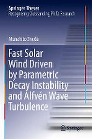 Fast Solar Wind Driven by Parametric Decay Instability and Alfvén Wave Turbulence de Munehito Shoda