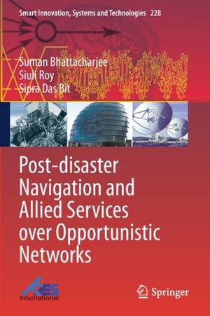 Post-disaster Navigation and Allied Services over Opportunistic Networks de Suman Bhattacharjee