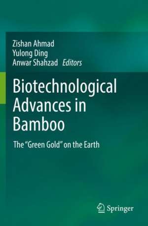 Biotechnological Advances in Bamboo: The “Green Gold” on the Earth de Zishan Ahmad