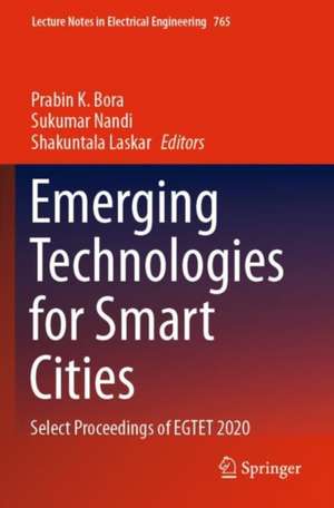 Emerging Technologies for Smart Cities: Select Proceedings of EGTET 2020 de Prabin K. Bora