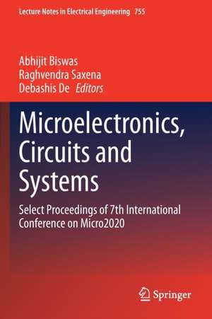 Microelectronics, Circuits and Systems: Select Proceedings of 7th International Conference on Micro2020 de Abhijit Biswas