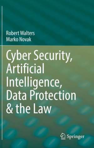 Cyber Security, Artificial Intelligence, Data Protection & the Law de Robert Walters