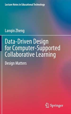 Data-Driven Design for Computer-Supported Collaborative Learning: Design Matters de Lanqin Zheng