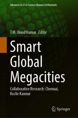 Smart Global Megacities: Collaborative Research: Chennai, Kochi-Kannur de T.M. Vinod Kumar