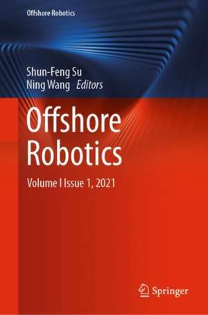 Offshore Robotics: Volume I Issue 1, 2021 de Shun-Feng Su