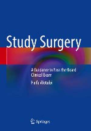 Study Surgery: A Guidance to Pass the Board Clinical Exam de Haifa Alotaibi