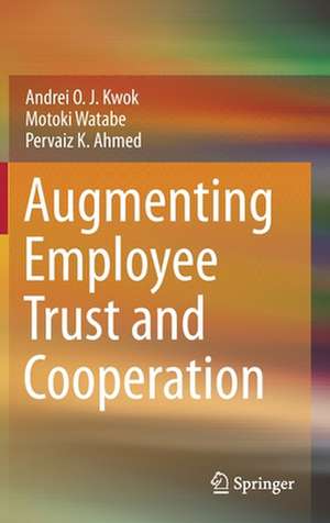 Augmenting Employee Trust and Cooperation de Andrei O. J. Kwok