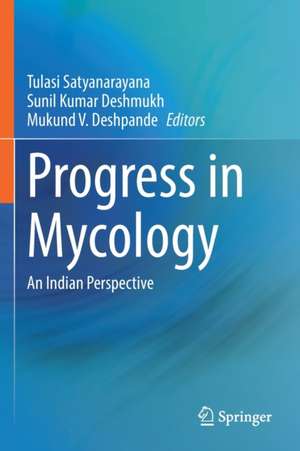 Progress in Mycology: An Indian Perspective de Tulasi Satyanarayana