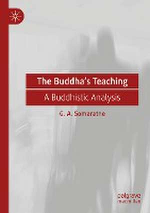 The Buddha’s Teaching: A Buddhistic Analysis de G. A. Somaratne