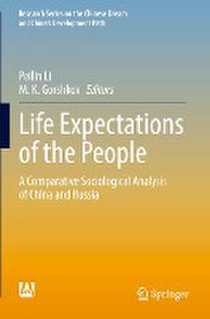 Life Expectations of the People: A Comparative Sociological Analysis of China and Russia de Peilin Li