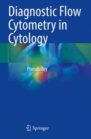 Diagnostic Flow Cytometry in Cytology de Pranab Dey