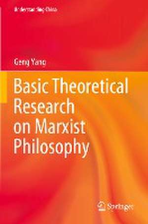 Basic Theoretical Research on Marxist Philosophy de Geng Yang