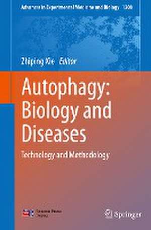 Autophagy: Biology and Diseases: Technology and Methodology de Zhiping Xie