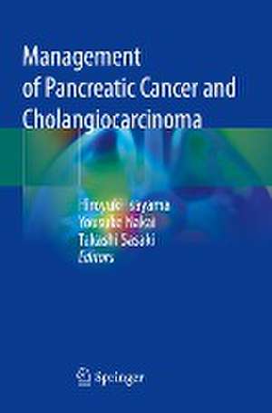 Management of Pancreatic Cancer and Cholangiocarcinoma de Hiroyuki Isayama