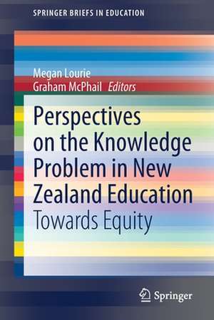 Perspectives on the Knowledge Problem in New Zealand Education: Towards Equity de Megan Lourie