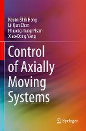 Control of Axially Moving Systems de Keum-Shik Hong