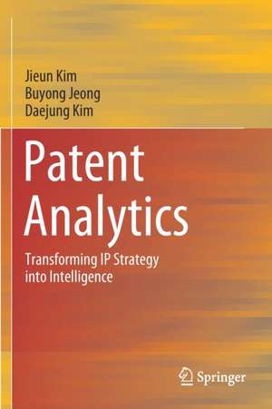 Patent Analytics: Transforming IP Strategy into Intelligence de Jieun Kim