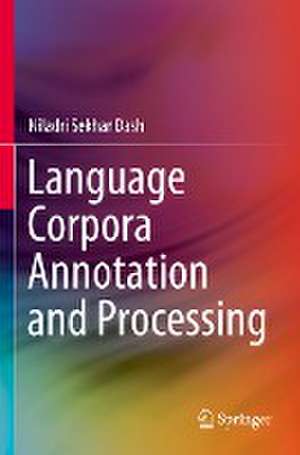 Language Corpora Annotation and Processing de Niladri Sekhar Dash