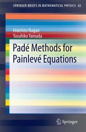 Padé Methods for Painlevé Equations de Hidehito Nagao