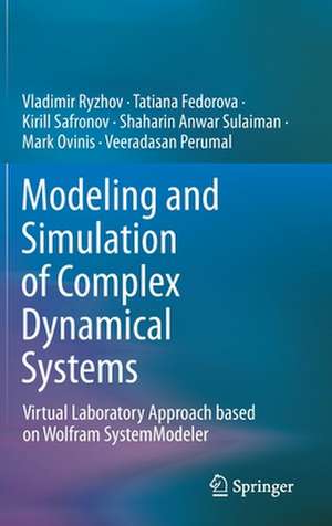 Modeling and Simulation of Complex Dynamical Systems: Virtual Laboratory Approach based on Wolfram SystemModeler de Vladimir Ryzhov