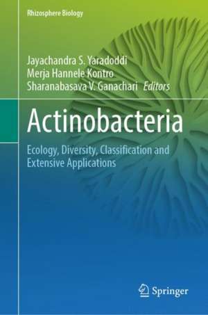 Actinobacteria: Ecology, Diversity, Classification and Extensive Applications de Jayachandra S. Yaradoddi