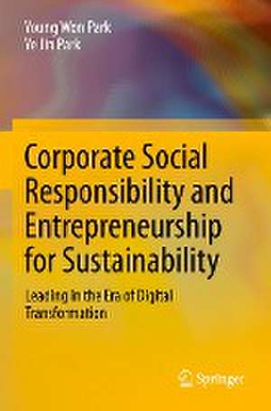 Corporate Social Responsibility and Entrepreneurship for Sustainability: Leading in the Era of Digital Transformation de Young Won Park