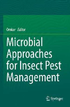 Microbial Approaches for Insect Pest Management de Omkar