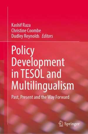 Policy Development in TESOL and Multilingualism: Past, Present and the Way Forward de Kashif Raza