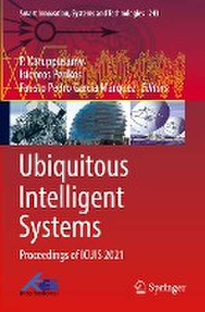 Ubiquitous Intelligent Systems: Proceedings of ICUIS 2021 de P. Karuppusamy