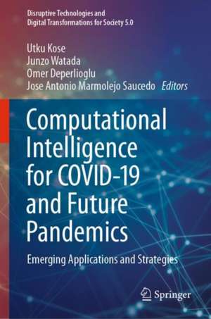 Computational Intelligence for COVID-19 and Future Pandemics: Emerging Applications and Strategies de Utku Kose