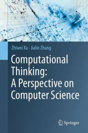 Computational Thinking: A Perspective on Computer Science de Zhiwei Xu