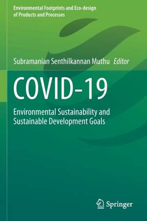 COVID-19: Environmental Sustainability and Sustainable Development Goals de Subramanian Senthilkannan Muthu