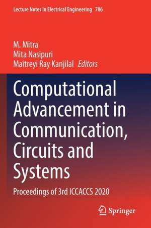 Computational Advancement in Communication, Circuits and Systems: Proceedings of 3rd ICCACCS 2020 de M. Mitra