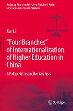 “Four Branches” of Internationalization of Higher Education in China: A Policy Retrospective Analysis de Jian Li