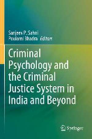 Criminal Psychology and the Criminal Justice System in India and Beyond de Sanjeev P. Sahni