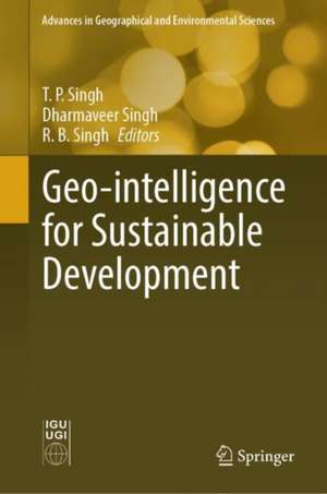 Geo-intelligence for Sustainable Development de T. P. Singh