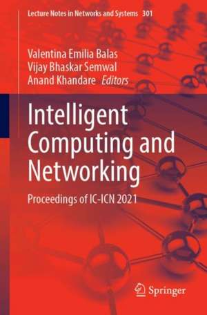 Intelligent Computing and Networking: Proceedings of IC-ICN 2021 de Valentina Emilia Balas