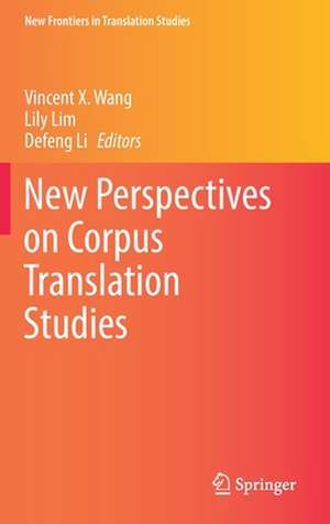 New Perspectives on Corpus Translation Studies de Vincent X. Wang