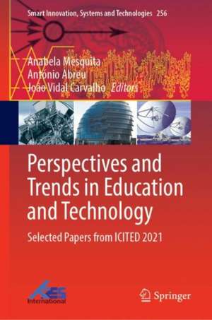 Perspectives and Trends in Education and Technology: Selected Papers from ICITED 2021 de Anabela Mesquita