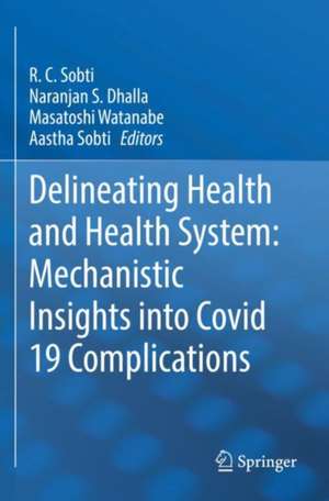 Delineating Health and Health System: Mechanistic Insights into Covid 19 Complications de R. C. Sobti