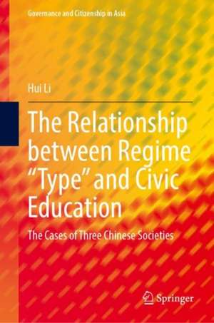 The Relationship between Regime “Type” and Civic Education: The Cases of Three Chinese Societies de Hui Li